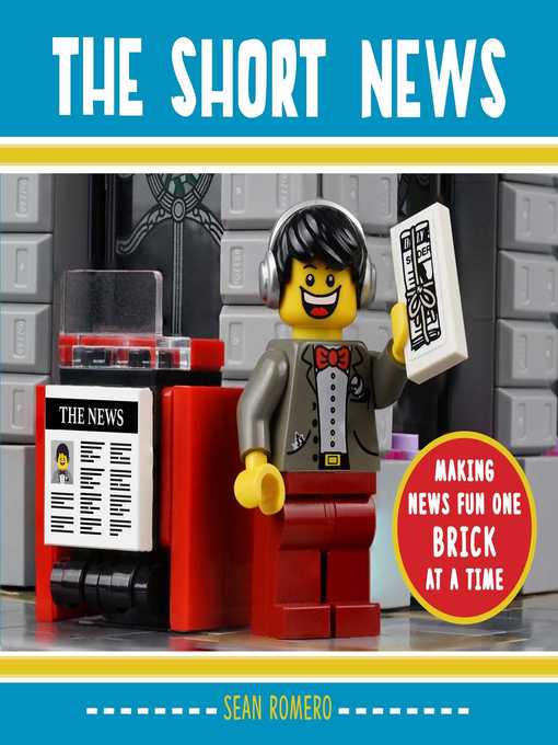 Title details for The Short News: Making News Fun One Brick at a Time by Sean Romero - Wait list